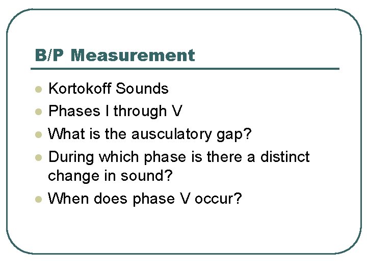 B/P Measurement l l l Kortokoff Sounds Phases I through V What is the