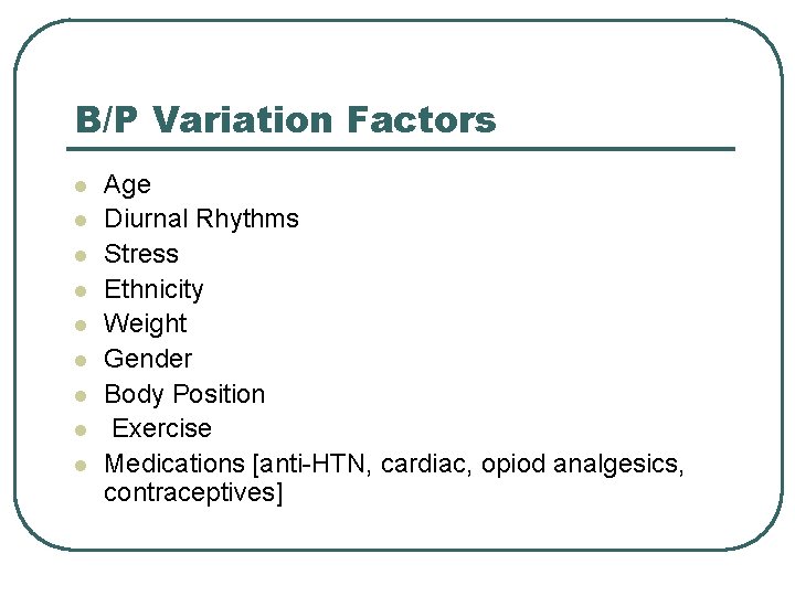 B/P Variation Factors l l l l l Age Diurnal Rhythms Stress Ethnicity Weight
