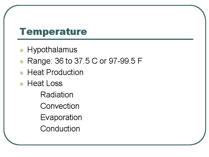 Temperature l l Hypothalamus Range: 36 to 37. 5 C or 97 -99. 5