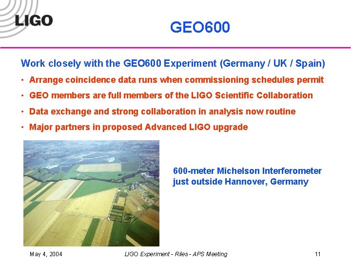 GEO 600 Work closely with the GEO 600 Experiment (Germany / UK / Spain)