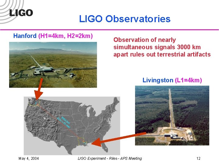 LIGO Observatories Hanford (H 1=4 km, H 2=2 km) Observation of nearly simultaneous signals