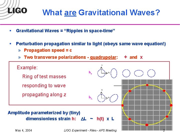 What are Gravitational Waves? § Gravitational Waves = “Ripples in space-time” § Perturbation propagation
