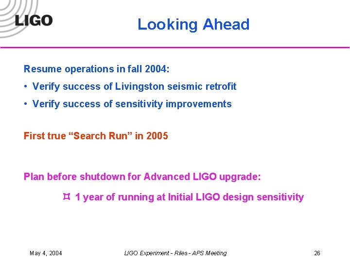 Looking Ahead Resume operations in fall 2004: • Verify success of Livingston seismic retrofit