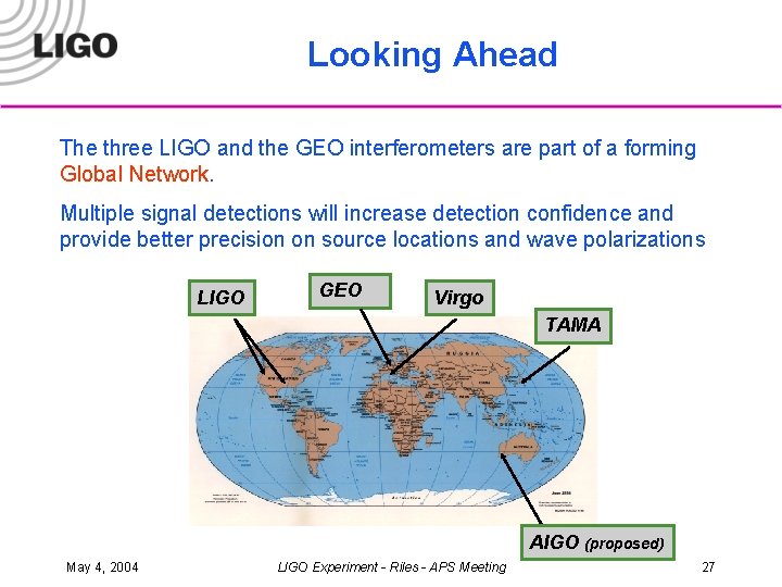 Looking Ahead The three LIGO and the GEO interferometers are part of a forming