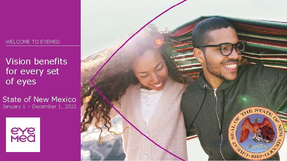 WELCOME TO EYEMED Vision benefits for every set of eyes State of New Mexico