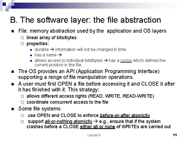 B. The software layer: the file abstraction n File: memory abstraction used by the
