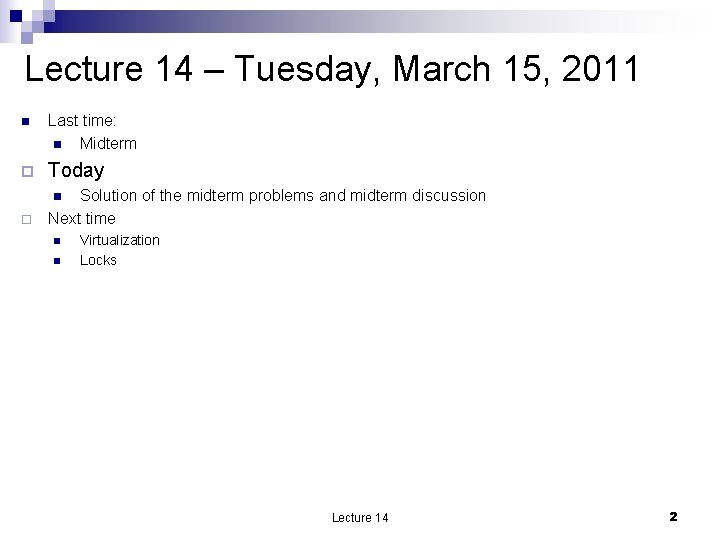 Lecture 14 – Tuesday, March 15, 2011 n Last time: n Midterm ¨ Today