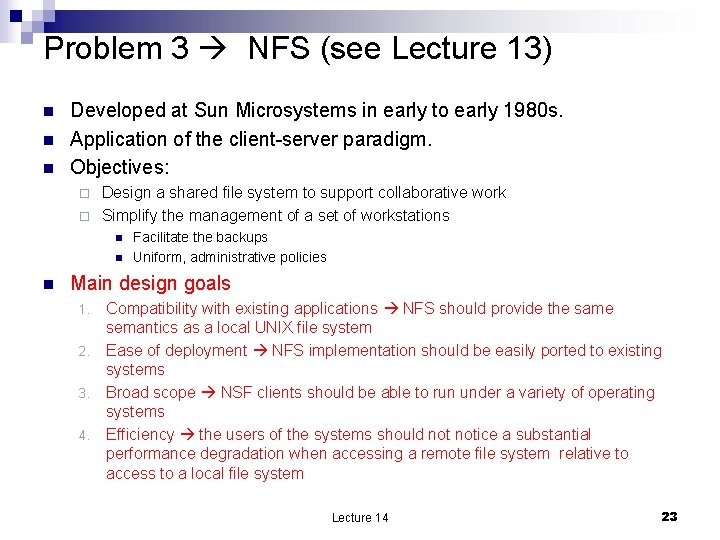 Problem 3 NFS (see Lecture 13) n n n Developed at Sun Microsystems in