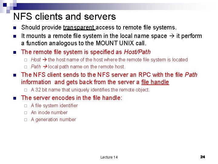 NFS clients and servers n n n Should provide transparent access to remote file