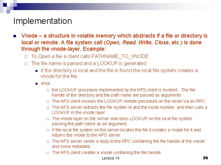 Implementation n Vnode – a structure in volatile memory which abstracts if a file