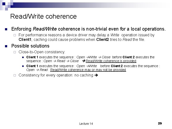 Read/Write coherence n Enforcing Read/Write coherence is non-trivial even for a local operations. ¨