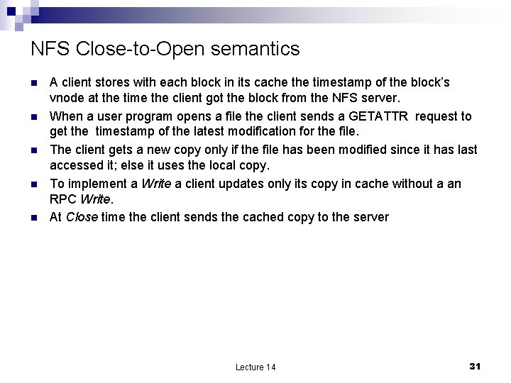 NFS Close-to-Open semantics n n n A client stores with each block in its
