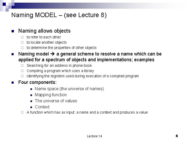 Naming MODEL – (see Lecture 8) n Naming allows objects to refer to each