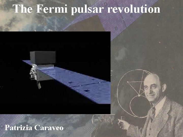 The Fermi pulsar revolution Patrizia Caraveo 