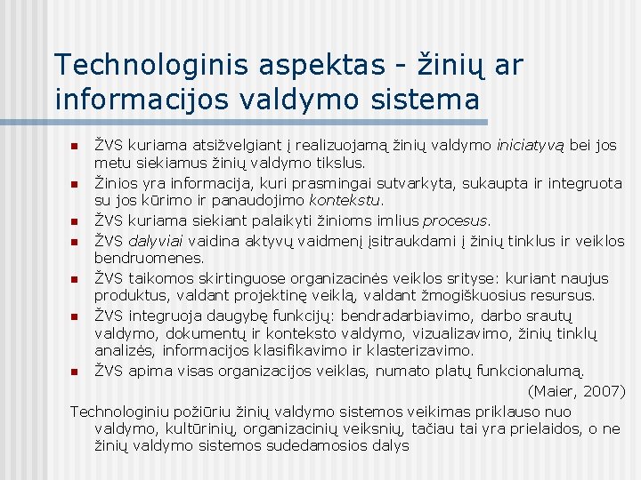 Technologinis aspektas - žinių ar informacijos valdymo sistema ŽVS kuriama atsižvelgiant į realizuojamą žinių