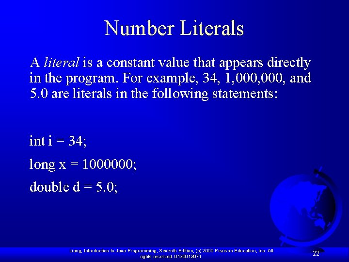 Number Literals A literal is a constant value that appears directly in the program.