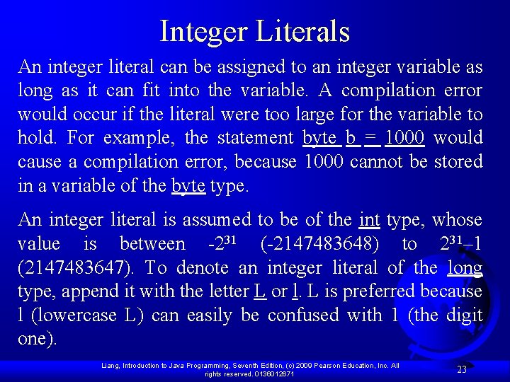 Integer Literals An integer literal can be assigned to an integer variable as long