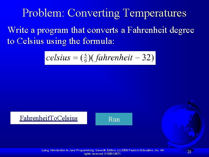 Problem: Converting Temperatures Write a program that converts a Fahrenheit degree to Celsius using