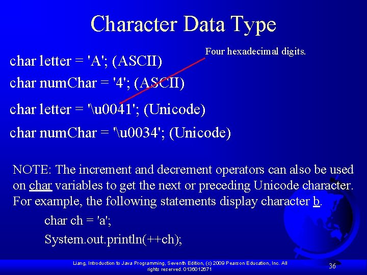 Character Data Type char letter = 'A'; (ASCII) char num. Char = '4'; (ASCII)