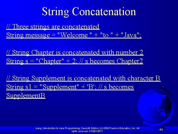 String Concatenation // Three strings are concatenated String message = "Welcome " + "to