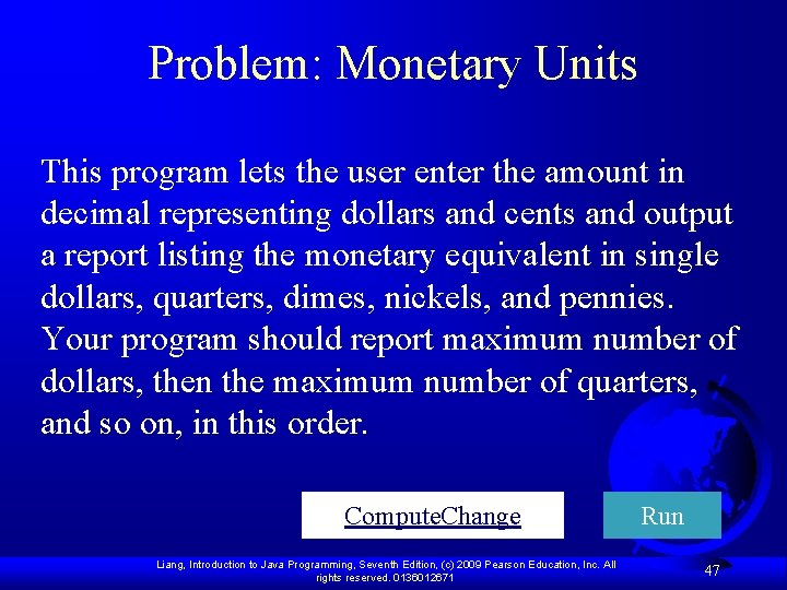 Problem: Monetary Units This program lets the user enter the amount in decimal representing