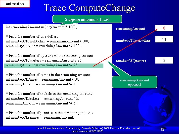 animation Trace Compute. Change Suppose amount is 11. 56 int remaining. Amount = (int)(amount