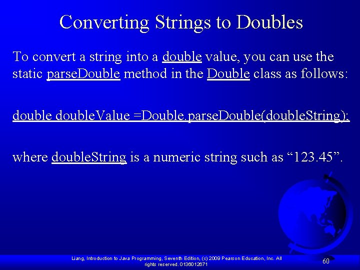 Converting Strings to Doubles To convert a string into a double value, you can