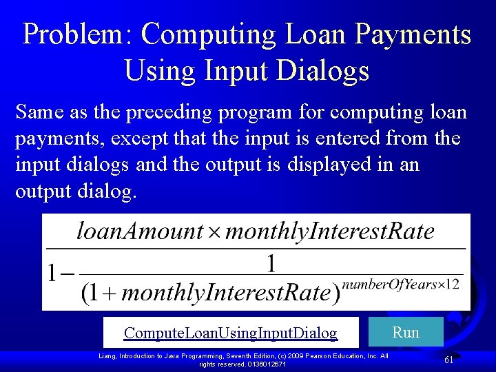 Problem: Computing Loan Payments Using Input Dialogs Same as the preceding program for computing