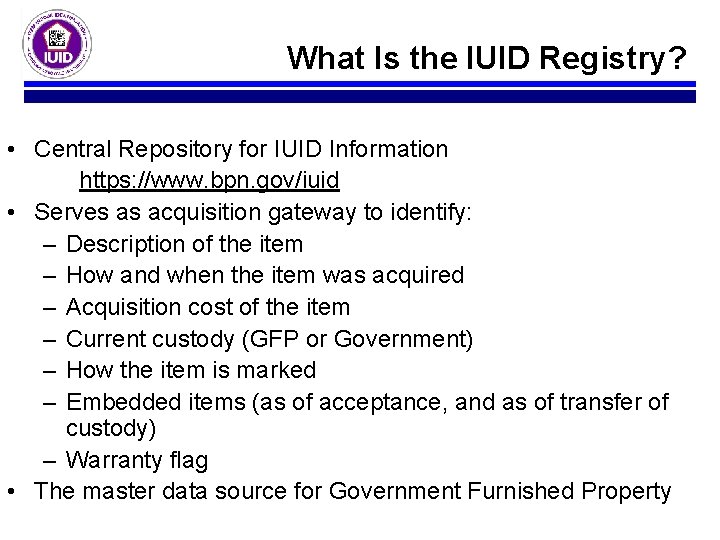 What Is the IUID Registry? • Central Repository for IUID Information https: //www. bpn.