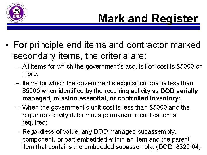 Mark and Register • For principle end items and contractor marked secondary items, the