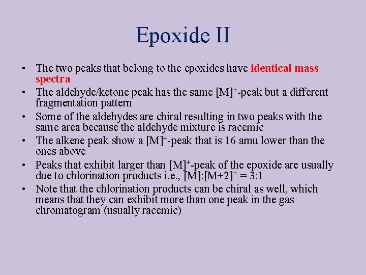 Epoxide II • The two peaks that belong to the epoxides have identical mass