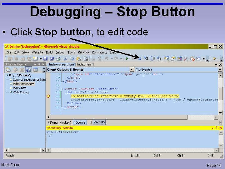 Debugging – Stop Button • Click Stop button, to edit code Mark Dixon Page