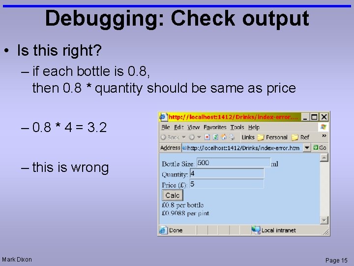 Debugging: Check output • Is this right? – if each bottle is 0. 8,