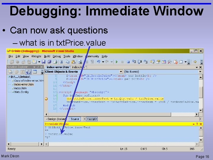 Debugging: Immediate Window • Can now ask questions – what is in txt. Price.