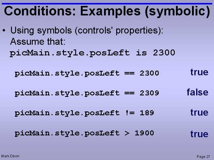 Conditions: Examples (symbolic) • Using symbols (controls' properties): Assume that: pic. Main. style. pos.