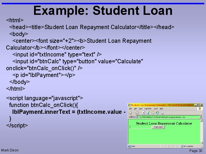 Example: Student Loan <html> <head><title>Student Loan Repayment Calculator</title></head> <body> <center><font size="+2"><b>Student Loan Repayment Calculator</b></font></center>