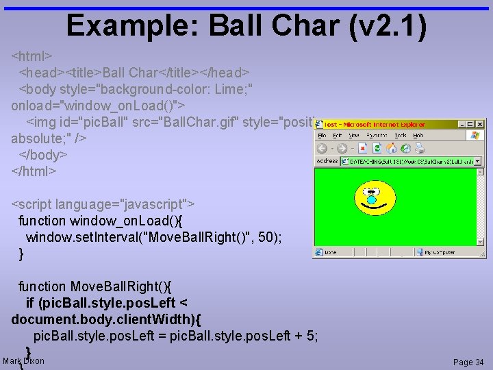 Example: Ball Char (v 2. 1) <html> <head><title>Ball Char</title></head> <body style="background-color: Lime; " onload="window_on.