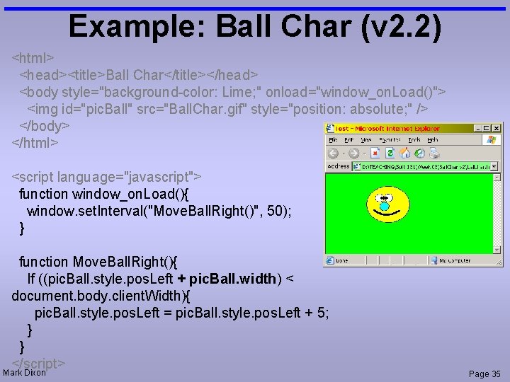 Example: Ball Char (v 2. 2) <html> <head><title>Ball Char</title></head> <body style="background-color: Lime; " onload="window_on.