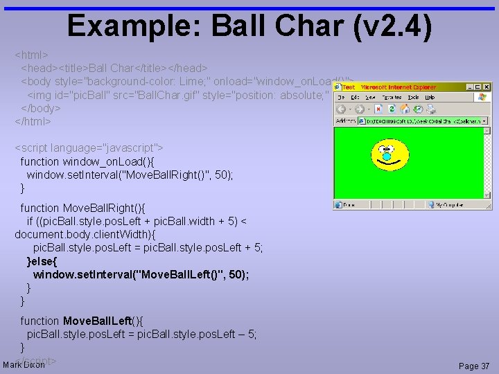 Example: Ball Char (v 2. 4) <html> <head><title>Ball Char</title></head> <body style="background-color: Lime; " onload="window_on.