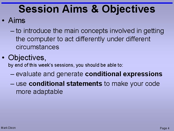 Session Aims & Objectives • Aims – to introduce the main concepts involved in