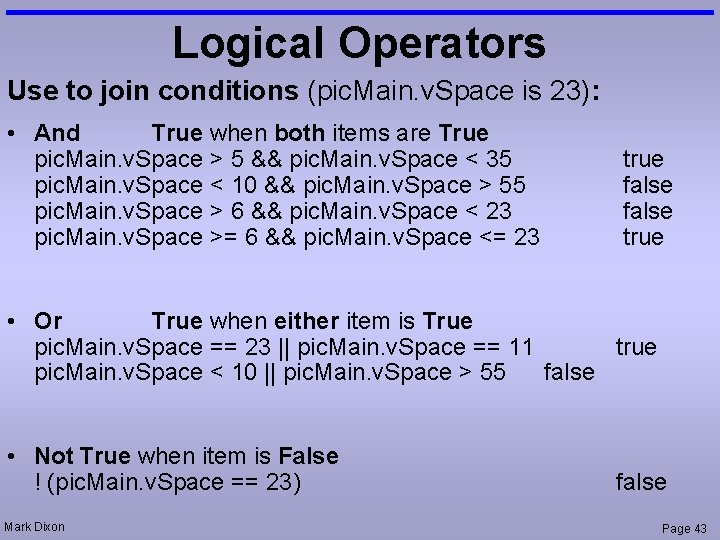 Logical Operators Use to join conditions (pic. Main. v. Space is 23): • And