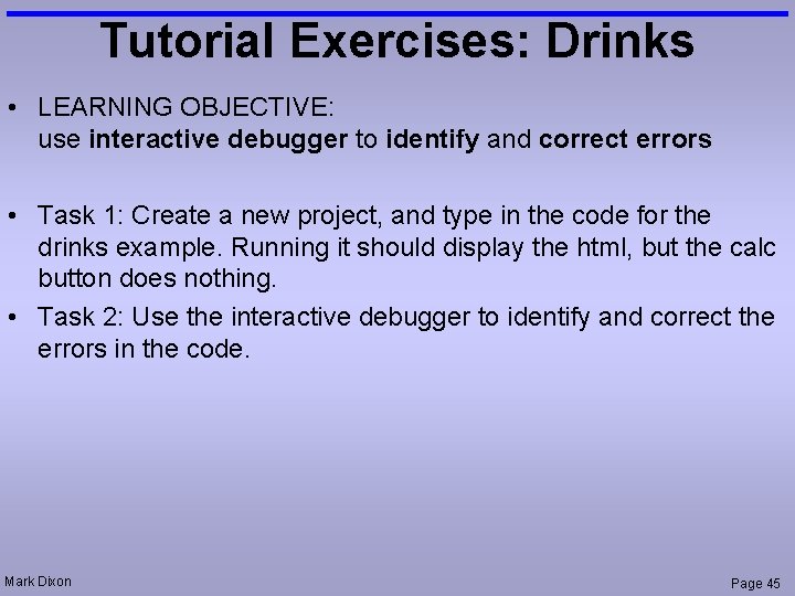 Tutorial Exercises: Drinks • LEARNING OBJECTIVE: use interactive debugger to identify and correct errors