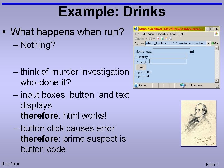 Example: Drinks • What happens when run? – Nothing? – think of murder investigation