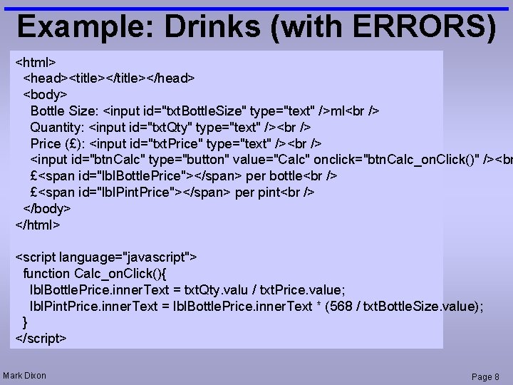 Example: Drinks (with ERRORS) <html> <head><title></head> <body> Bottle Size: <input id="txt. Bottle. Size" type="text"