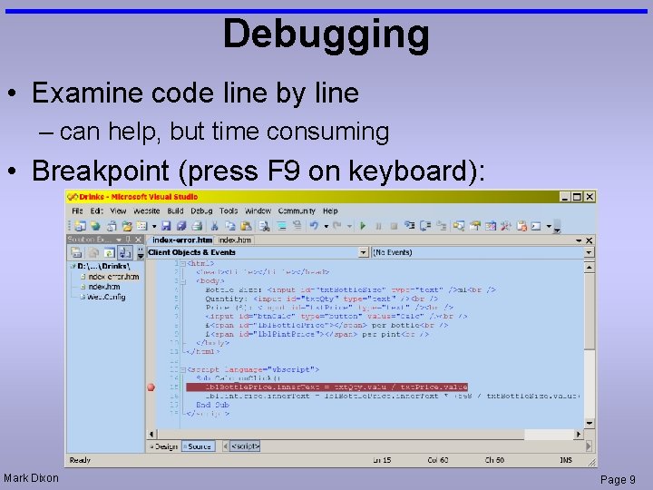 Debugging • Examine code line by line – can help, but time consuming •