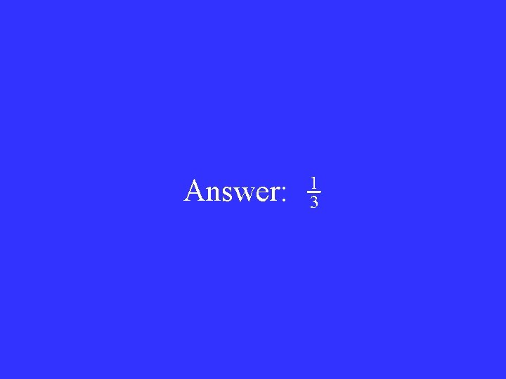 Answer: 1 3 
