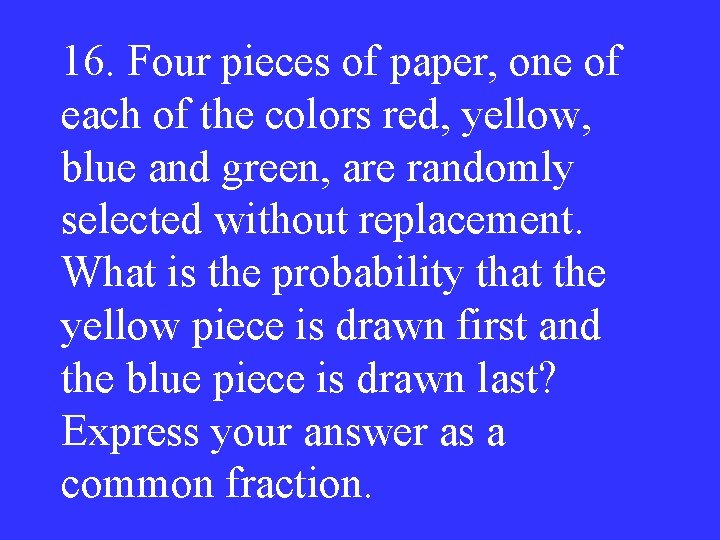 16. Four pieces of paper, one of each of the colors red, yellow, blue