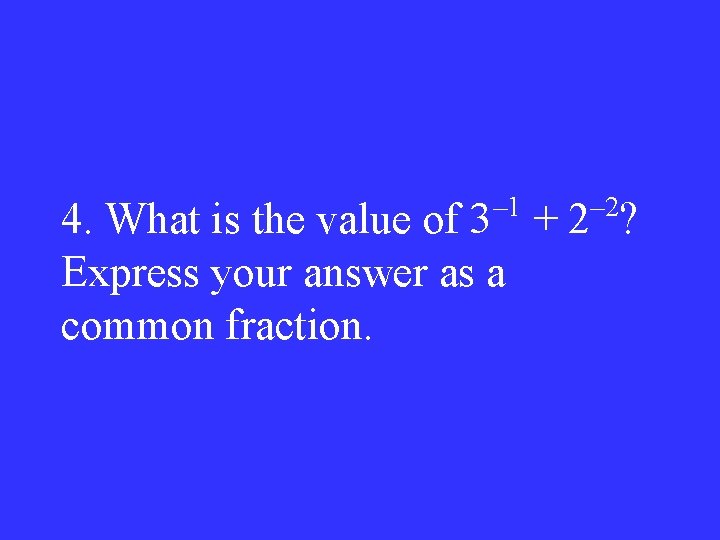 – 1 – 2 4. What is the value of 3 + 2 ?
