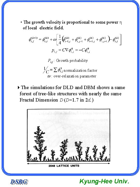  • The growth velocity is proportional to some power of local electric field.