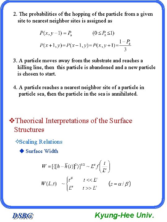 2. The probabilities of the hopping of the particle from a given site to